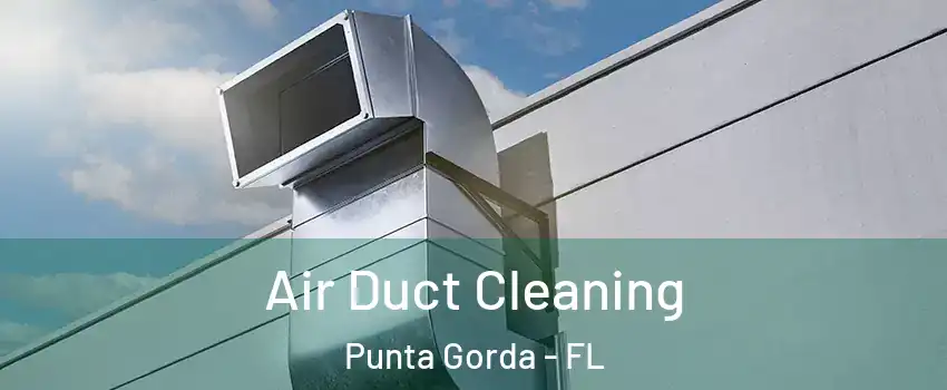 Air Duct Cleaning Punta Gorda - FL