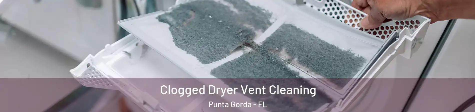 Clogged Dryer Vent Cleaning Punta Gorda - FL