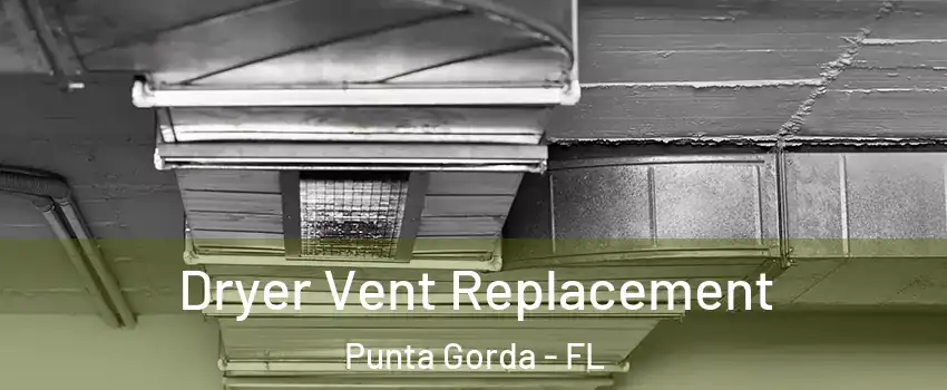 Dryer Vent Replacement Punta Gorda - FL