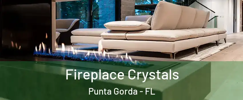 Fireplace Crystals Punta Gorda - FL