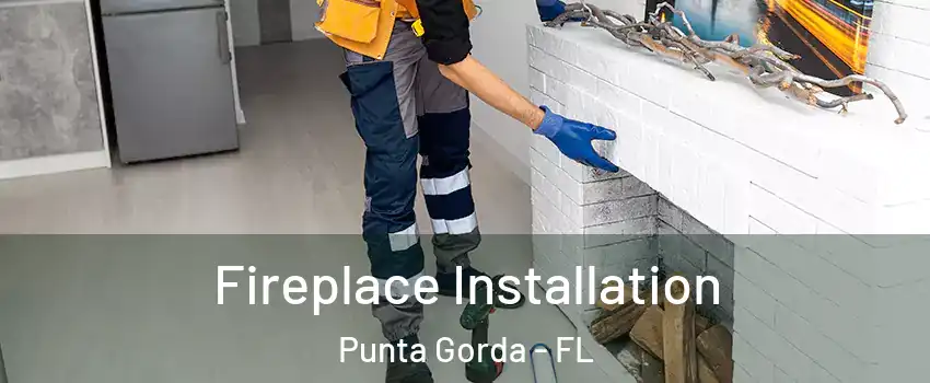 Fireplace Installation Punta Gorda - FL