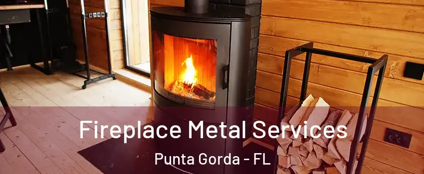 Fireplace Metal Services Punta Gorda - FL