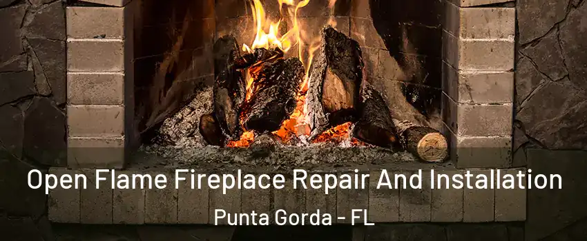 Open Flame Fireplace Repair And Installation Punta Gorda - FL