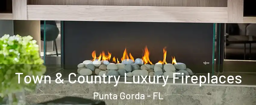 Town & Country Luxury Fireplaces Punta Gorda - FL