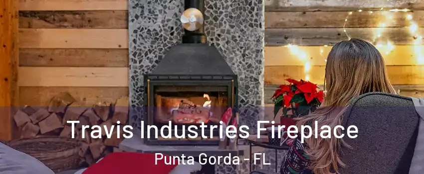 Travis Industries Fireplace Punta Gorda - FL